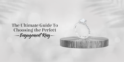 The Ultimate Guide to Choosing the Perfect Engagement Ring